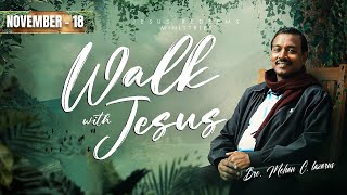 Walk with Jesus  Bro Mohan C Lazarus  November 18 [upl. by Kliment]