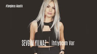 Sevgim Yılmazİhtiyacım Var SevgimceMuhabbet [upl. by Divd216]