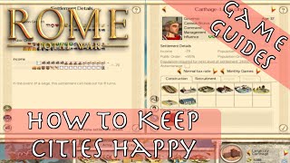 HOW TO KEEP CITIES HAPPY  Game Guides  Rome Total War [upl. by Brynn502]