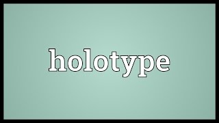 Holotype Meaning [upl. by Kassia]