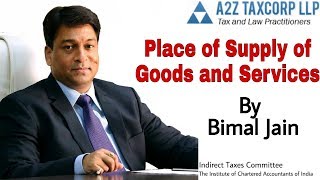 Place of Supply of Goods amp Services under GST by CA Bimal Jain [upl. by Cychosz]