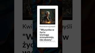 quotWszystko w życiu wymaga zrozumienia nie obawyquot  Kwintesencja myśli [upl. by Eniledam]