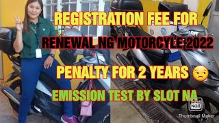 RENEWAL NG REHISTRO NG MOTOR WITH 2 YEARS PENALTY MAGKANO  by slot na ang emission test [upl. by Nerha]