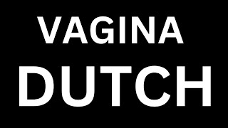 How to Pronounce quotVAGINA in Dutchquot Language how to say VAGINA in Dutch [upl. by Ahterod]