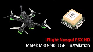 iFlight Nazgul F5X Matek M8Q 5883 GPS Installation [upl. by Annam]