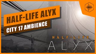 City 17 ambience  HalfLife Alyx [upl. by Ahsatin582]