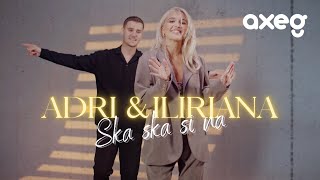 ADRI amp ILIRIANA  Ska si na Official Music Video [upl. by Eustache]