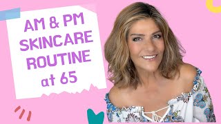 SKINCARE ROUTINE at 65  AM amp PM SKINCARE ROUTINE  OVER 60 [upl. by Annovaj]