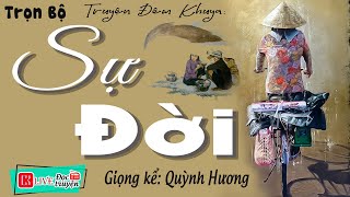 Truyện Hay Cả Xóm AI CŨNG KHEN quot SỰ ĐỜI quot  Tiểu Thuyết Đêm Khuya Việt Nam 2023 Full Bộ [upl. by Brocky540]