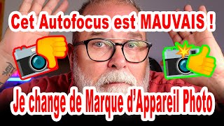 Cet Autofocus est mauvais  Je change de marque dappareil photo   EN FRANÇAIS [upl. by Kopans]