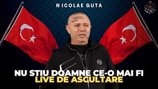 Nicolae Guta  Nu stiu Doamne ceo mai fi  LIVE De Ascultare 🇹🇷Sistem Turcia NOU🇹🇷 [upl. by Hymie]