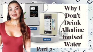 Why I Dont Drink Alkaline Ionized Water  Part 2 [upl. by Larner]