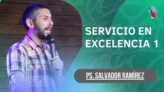 Servicio en Excelencia 1  Ps Salvador Ramírez [upl. by Ellingston]