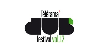 Télérama Dub Festival Vol12  Teaser  © Culture Dub [upl. by Alessandro]