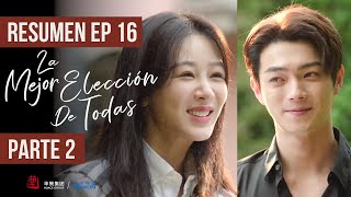 RESUMEN EP 16 PARTE 2 ▶ Drama La Mejor Elección De Todas  Best Choice Ever  承欢记 [upl. by Danit]