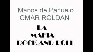 Manos de Pañuelo  Omar Roldan La Mafia Rock and Roll  WMorris [upl. by Siwel56]