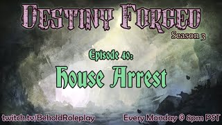 Destiny Forged S3  EP 40 House Arrest [upl. by Narret]