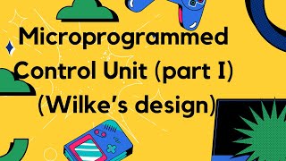 Lecture 14 Part 1 Microprogrammed Control Unit Wilkes approach [upl. by Enom]