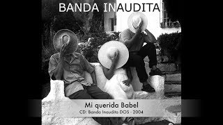 Banda Inaudita  Mi querida Babel [upl. by Jenei401]