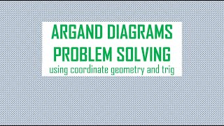 Argand Diagrams Problem Solving [upl. by Brunhilda262]