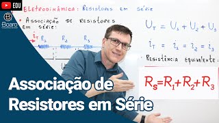 ASSOCIAÇÃO DE RESISTORES EM SÉRIE  ELETRODINÂMICA  AULA 8  Professor Boaro [upl. by Ennyletak]