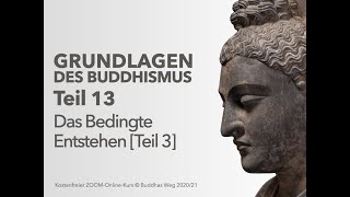 Grundlagen des Buddhismus  13  Das Bedingte Entstehen Teil 3 [upl. by Ronnie933]