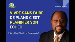 VIVRE SANS FAIRE DE PLANS CEST PLANIFIER SON ECHEC DANS LA VIE  DR MYLES MUNROE [upl. by Elinad]