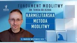 Karmelitańska metoda modlitwy  Fundament modlitwy  cz 10 [upl. by Nwahsel]