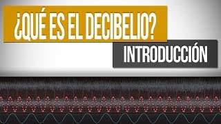 ¿Qué es el DeciBelio  Introducción [upl. by Benedikt]