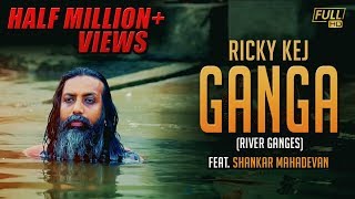 Ricky Kej  Ganga River Ganges Feat Shankar Mahadevan [upl. by Paver]