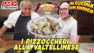 LIVE I PIZZOCCHERI ALLA VALTELLINESE di Enrico CUOCO IN CUCINA CON MATTEOHS [upl. by Dare466]