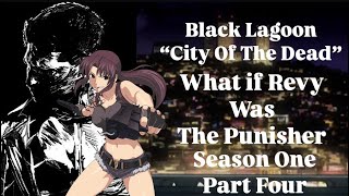 What if Revy was The Punisher  Black Lagoon “City Of The Dead” Season 1 Part 4 marvel revy [upl. by Asaret257]