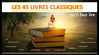 Les 45 livres classiques quil faut avoir lu ou à lire [upl. by Kassie]