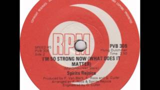 Spirits Rejoice  Im So Strong Now What Does It Matter [upl. by Annabell]