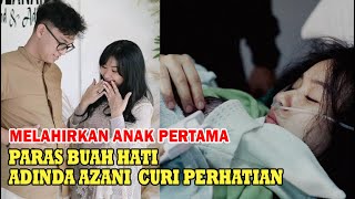 ADINDA AZANI MELAHIRKAN ANAK PERTAMA PARAS BUAH HATI CURI PERHATIAN khiarbLankon [upl. by Ellenrad]