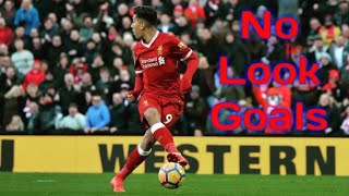 Roberto Firmino • No Look Goals [upl. by Cornish156]