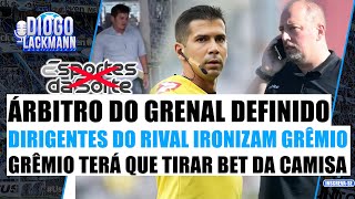 GRÃŠMIO SERÃ OBRIGADO A MUDAR O UNIFORME DIRIGENTES DO INTER CORNETAM GREMIO ÃRBITRO PARA O GRENAL [upl. by Hairej531]