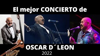 El MEJOR concierto de OSCAR DE LEON 2022 [upl. by Weingarten]