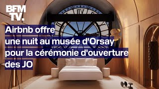 Airbnb offre une nuit au musée dOrsay pour la cérémonie douverture des JO [upl. by Hurst693]