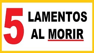 ✅ Los 5 Lamentos de los Moribundos Arrepentimientos Antes de Morir [upl. by Brunella]