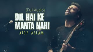 Dil Hai Ke Manta Nahi  Atif Aslam Full Audio [upl. by Pepper]