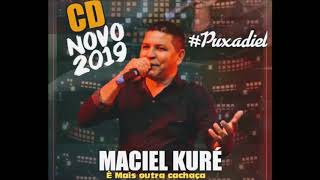 MACIEL KURÉ 2019 E MAIS OUTRA CACHAÇA [upl. by Neltiac555]