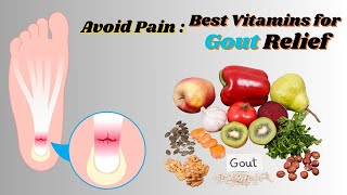 Avoid Pain Best Vitamins for Gout Relief [upl. by Adehsar956]