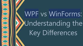 WPF vs WinForms Understanding the Key Differences [upl. by Anaicilef]