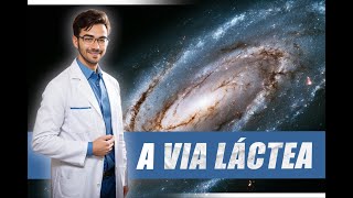 A Via Lactea  Conhecendo a nossa galáxia [upl. by Cortie]