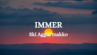 Ski Aggu makko  IMMER Lyrics [upl. by Alenoel]