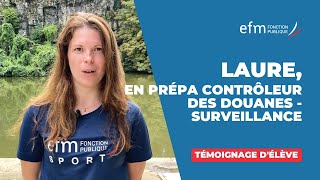 Prépa Contrôleur des Douanes  Surveillance  Laure vous raconte  EFM Fonction Publique [upl. by Gilmer]