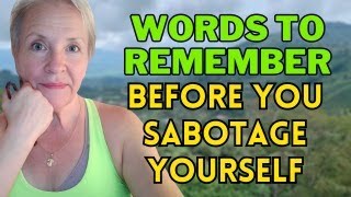 Words to Remember Before You Sabotage Yourself [upl. by Aner968]