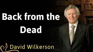 Back from the Dead  David Wilkerson [upl. by Retha573]