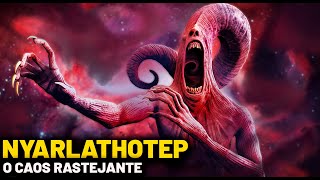 NYARLATHOTEP  O CAOS RASTEJANTE  MITOLOGIA LOVECRAFT [upl. by Doone]